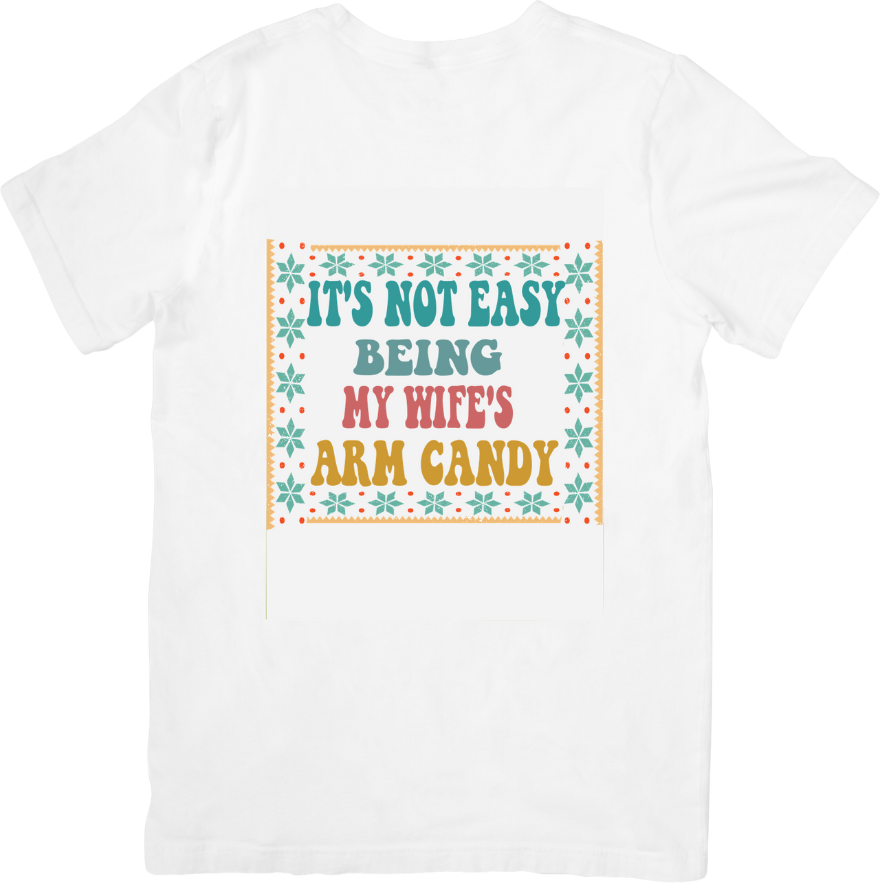 It Is Not Easy Being My Wifes Arm Candy T-Shirt | Funny Retro Husband Graphic Tee | Couples Gift