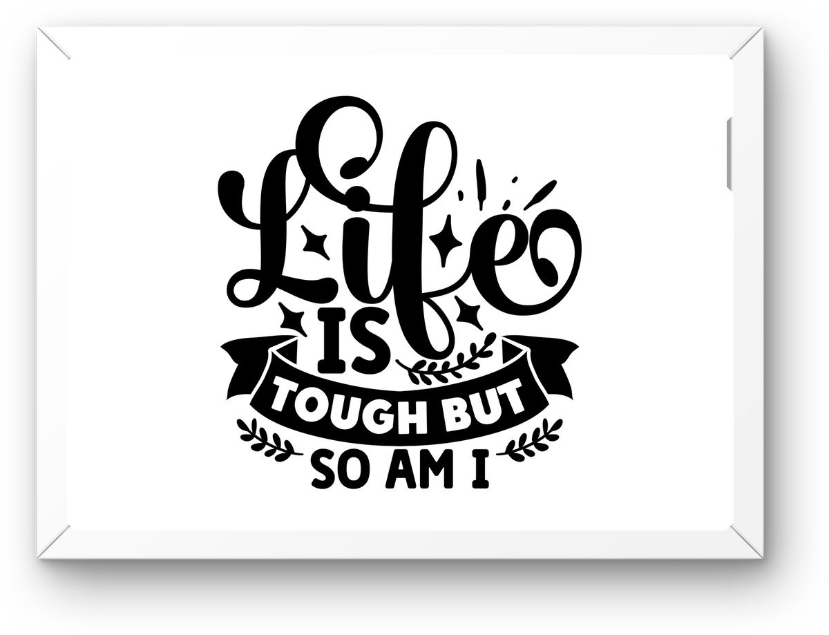 Life Is Tough But So Am I Wall Art | Motivational Typography Print | Resilience Home Gift