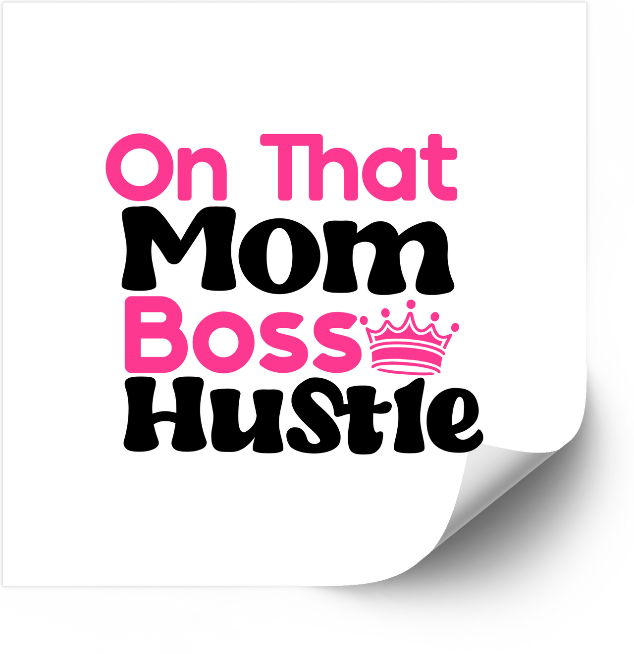 On That Mom Boss Hustle Sticker | Pink Crown Vinyl Decal | Mom Boss Gift